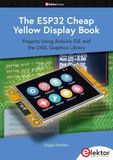 The ESP32 Cheap Yellow Display Book: Projects Using Arduino IDE and the LVGL Graphics Library