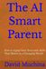 The AI Smart Parent: How to Equip Your Teen with Skills That Matter in a Changing World