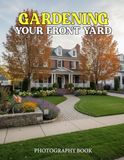 Gardening Your Front Yard Photography Book