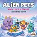Alien Pets: Visit the Ice Planet – A Cute and Easy Coloring Book for Kids Ages 4–8