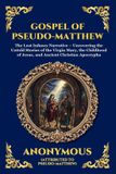 Gospel The Library of Alexandria Gospel of Pseudo-Matthew: The Lost Infancy Narrative - Uncovering the Untold Stories of the Virgin Mary, the Childhood of Jesus, and Ancient Christian