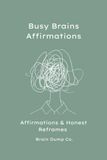 Busy Brains Affirmations: Affirmations & Honest Reframes