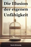 Die Illusion der eigenen Unfähigkeit: Wie du aufhörst zu zögern und anfängst, deine Träume zu leben