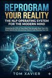 Reprogram Your Reality: The NLP Operating System for the Modern Mind