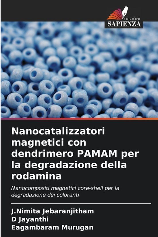 Nanocatalizzatori OmniScriptum SRL Nanocatalizzatori magnetici con dendrimero PAMAM per la degradazione della rodamina