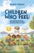 Children Who Feel: CRISIS MANAGEMENT AND EMOTIONAL REGULATION FOR NEUROTYPICAL CHILDREN AND CHILDREN WITH ADHD, ASD, AND ODD