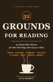 Grounds for Reading: 52 Classic Short Stories for Slow Mornings, One Cup at a Time