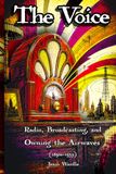 The Voice: Radio, Broadcasting, and Owning the Airwaves (1890s–1955)