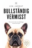 Bullständig vermisst: Warum die Liebe einer Bulldogge niemals leise geht