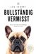 Bullständig vermisst: Warum die Liebe einer Bulldogge niemals leise geht