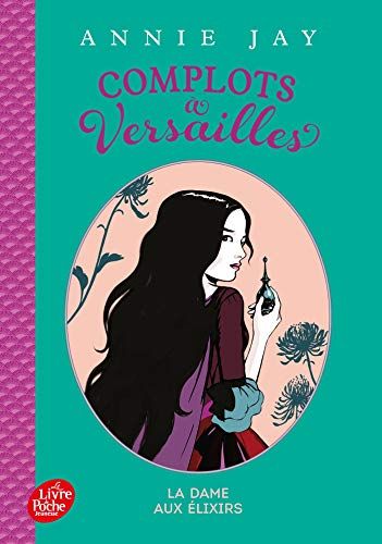 Complots à Versailles La dame aux élixirs