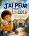 J'ai 9782489104141 J'ai peur d'aller à l'école: Une histoire pour apprivoiser ses petites grandes peurs enfant 4, 5, 6, 7 ans