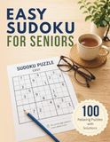 Easy Sudoku for Seniors: Large Print Easy Sudoku Puzzle Book for Adults & Seniors | 100 Relaxing Puzzles with Solutions