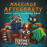 Marriage Afterparty: Sarcastic Marriage Quotes & Hilarious Couple Illustrations — Funny Adult Coloring Book Gift for Wives, Husbands & Newlyweds