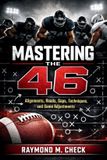 Mastering Bol Mastering The 46: Alignments, reads, gaps, techniques, and game adjustments Paperback