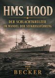 HMS Hood I Der Schlachtkreuzer im Wandel der Seekriegsführung: Die HMS Hood zwischen Mythos und Realität