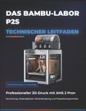 DAS Bambu Lab Die Digitale Meisterschaft-Das Bambu-Labor P2s Technischer Leitfaden