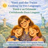Vovó and The Twins: Cooking up Two Languages: A Bilingual English-Portuguese Story