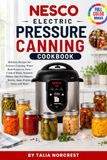 Nesco Electric Pressure Canning Cookbook