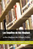 Les Enquêtes du Bus Magique: Le Bus Magique des Villages Perdus