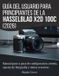 Guía Hasselblad Guía del usuario para principiantes de la Hasselblad X2D 100C (2026)