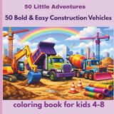 50 Bold & Easy Construction Vehicles Coloring Book for Kids Ages 4-8