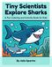 Tiny Scientists Explore Sharks: A Fun Coloring and Activity Book for Kids Ages 4-8
