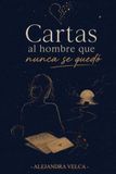 Cartas al hombre que nunca se quedó