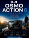 DJI Osmo Action 6 User Guide: Shoot Better Videos, Master Pro Settings, Record Epic Adventures, and Create Content That Stands Out