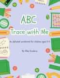 ABC Trace with Me: An alphabet workbook for children aged 3-5
