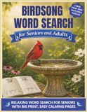 Birdsong Birdsong Word Search for Seniors and Adults: Large Print Bird Watching Puzzles - Relaxing Word Search For Seniors With Big Print - Easy Calming Pages
