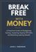 Break Independently Published Break Free with Money