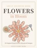 Flowers in Bloom: A Botanical Coloring Book for Adults — 20 Original Designs