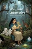 Lilou, Lune et Locomotive: Tome 1 : La clé aux secrets magiques