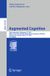 Augmenting Springer Nature Augmenting Cognition in the AI-Accelerated Era: 20th International Conference, AC 2026, Held as Part of the 28th HCI International Conference, HCII ... Canada, July 26–31, 2026, Proceedings: 16709