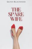 The Spare Wife: A Psychological Domestic Thriller of Secret Marriage, Double Life, and Betrayal