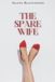 The Spare Wife: A Psychological Domestic Thriller of Secret Marriage, Double Life, and Betrayal