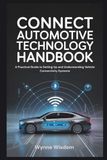 Connect Automotive Technology Handbook: A Practical Guide to Setting Up and Understanding Vehicle Connectivity Systems