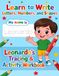 Leonardo Trace My Name Workbook: Letter Tracing, Alphabet, Shapes and Numbers Practice for Preschool and Kindergarten