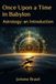 Once Upon a Time in Babylon Astrology: an Introduction