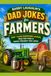 Dad Jokes for Farmers: 500+ Clean Barnyard Laughs, Tractor Puns & Family-Friendly Dad Jokes