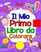 Il Mio Primo Libro da Colorare per Bambini