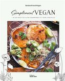 Simplement vegan: Plus de 60 recettes ultra-gourmandes et 100% végétales