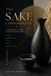 The Sake Connoisseur: A Definitive Guide to Japan's Rice Wine - History, Brewing Mastery, Terroir, Pairing, and Premium Selection