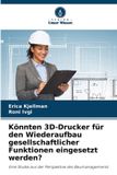 Könnten OmniScriptum SRL Könnten 3D-Drucker für den Wiederaufbau gesellschaftlicher Funktionen eingesetzt werden?