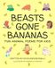 Beasts Gone Bananas: Fun Animal Poems for Kids