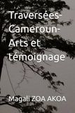 Traversées-Cameroun- Arts et témoignage