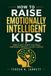 How Libri GmbH How to Raise Emotionally Intelligent Kids: Simple Daily Habits That Build Confidence, Empathy, and Self-Control