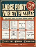 Large Print Variety Puzzles: 150 Big Print Puzzles for Seniors: Word Search, Sudoku, Cryptograms, Anagrams and More, With Complete Answers