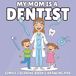 My Mommy Is a Dentist: A Coloring Book for Kids Ages 3-8